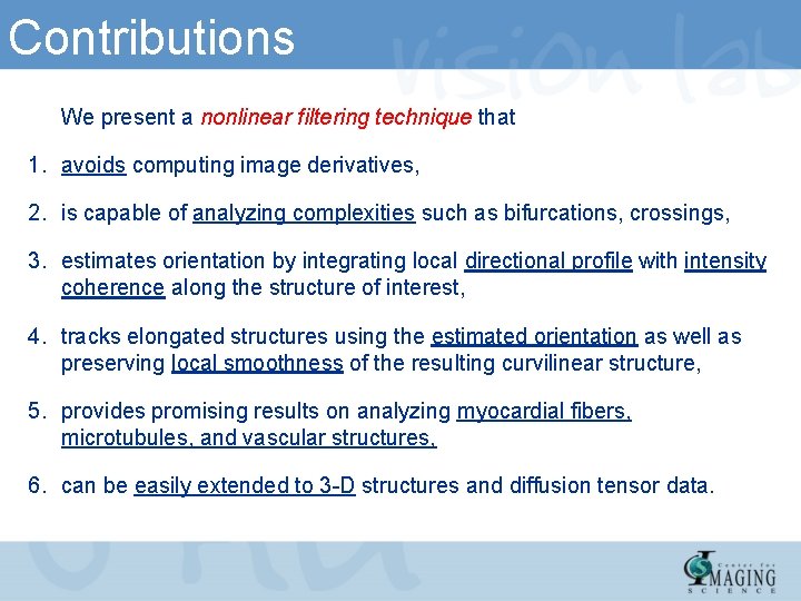 Contributions We present a nonlinear filtering technique that 1. avoids computing image derivatives, 2.