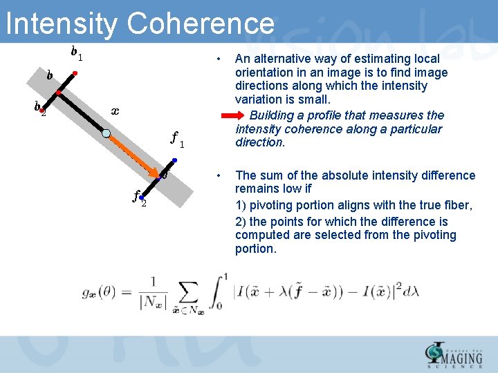 Intensity Coherence b 1 • An alternative way of estimating local orientation in an