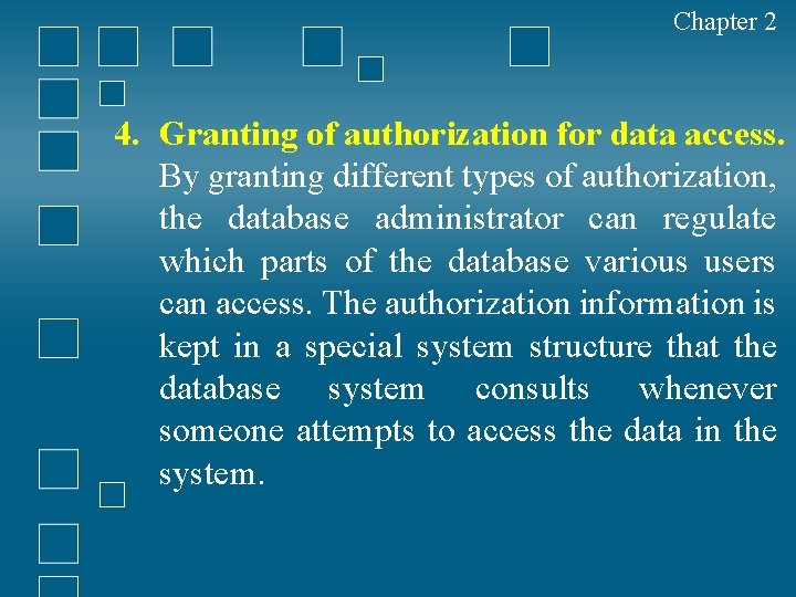 Chapter 2 4. Granting of authorization for data access. By granting different types of