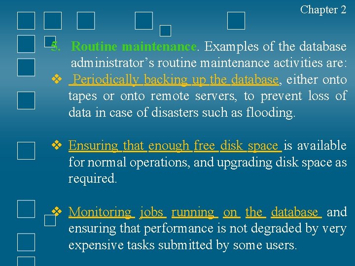 Chapter 2 5. Routine maintenance. Examples of the database administrator’s routine maintenance activities are: