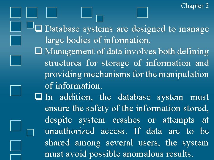 Chapter 2 q Database systems are designed to manage large bodies of information. q