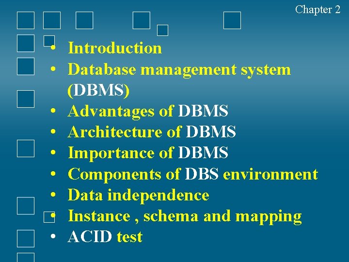 Chapter 2 • Introduction • Database management system (DBMS) • Advantages of DBMS •