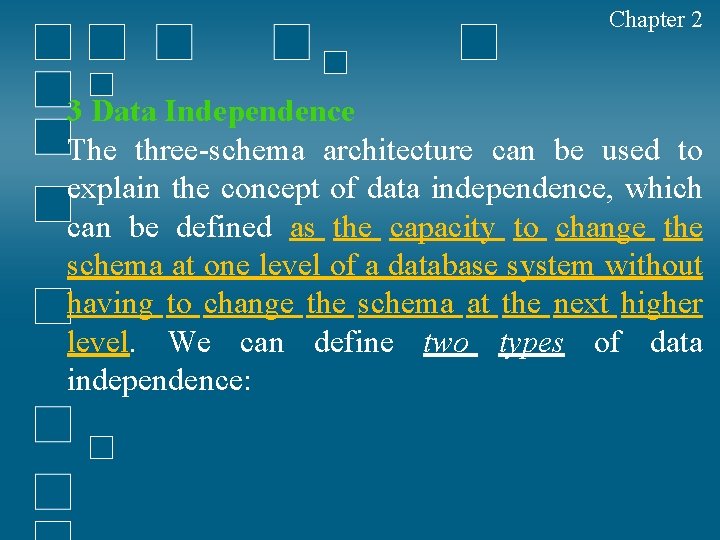 Chapter 2 3 Data Independence The three-schema architecture can be used to explain the