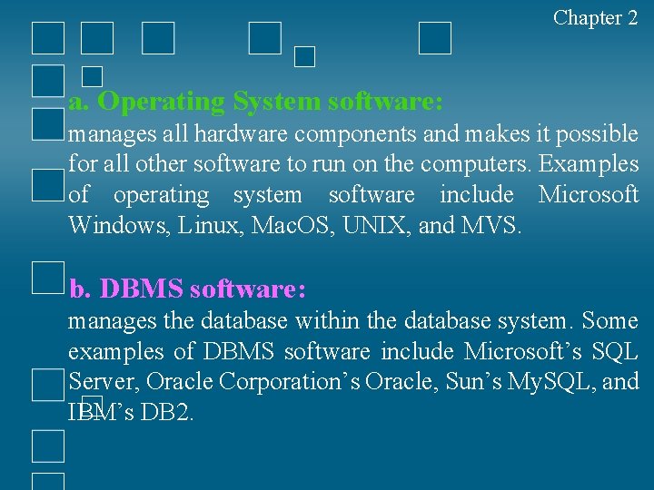 Chapter 2 a. Operating System software: manages all hardware components and makes it possible