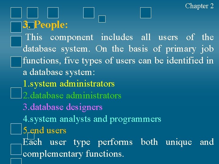 Chapter 2 3. People: This component includes all users of the database system. On