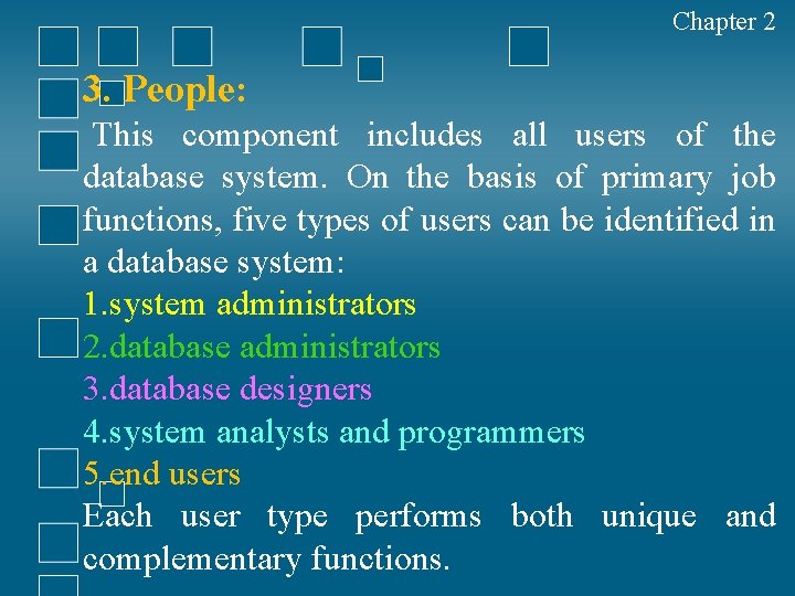 Chapter 2 3. People: This component includes all users of the database system. On