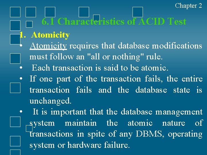 Chapter 2 6. 1 Characteristics of ACID Test 1. Atomicity • Atomicity requires that