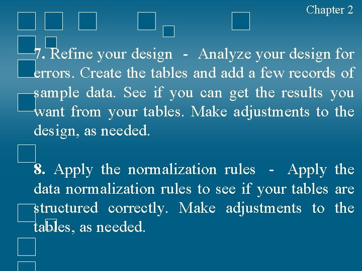 Chapter 2 7. Refine your design ‐ Analyze your design for errors. Create the