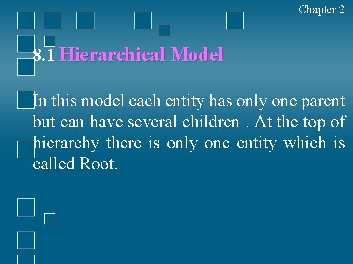 Chapter 2 8. 1 Hierarchical Model In this model each entity has only one