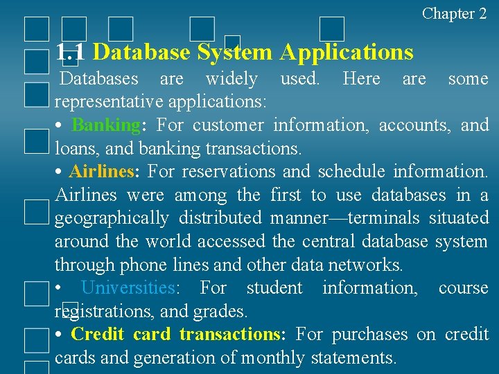 Chapter 2 1. 1 Database System Applications Databases are widely used. Here are some