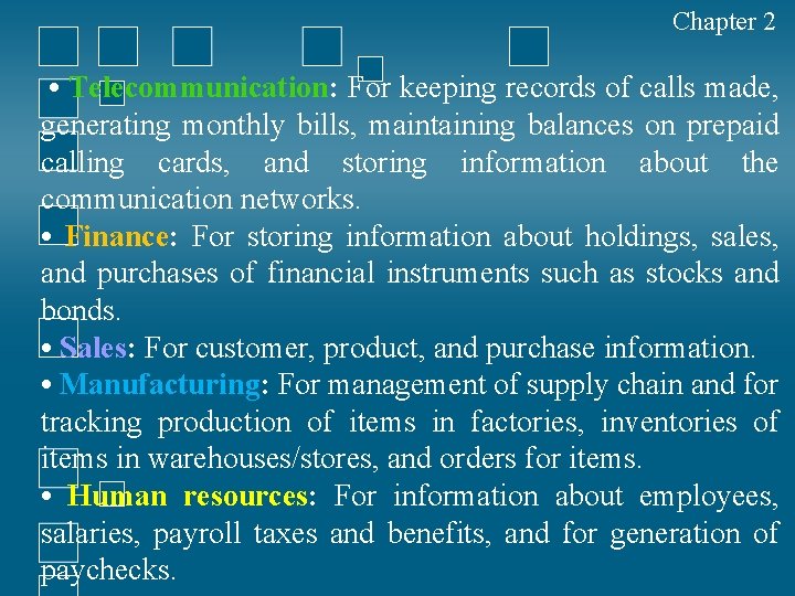 Chapter 2 • Telecommunication: For keeping records of calls made, generating monthly bills, maintaining