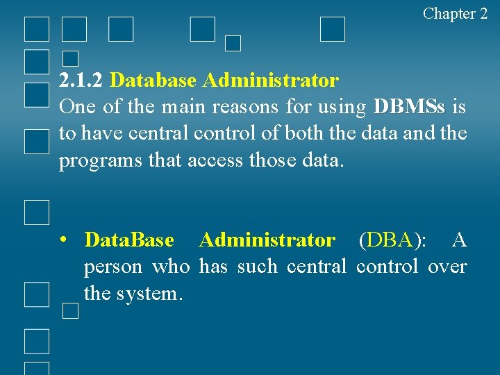 Chapter 2 2. 1. 2 Database Administrator One of the main reasons for using