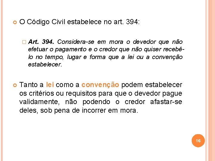  O Código Civil estabelece no art. 394: � Art. 394. Considera-se em mora