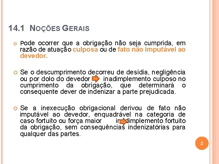 14. 1 NOÇÕES GERAIS Pode ocorrer que a obrigação não seja cumprida, em razão