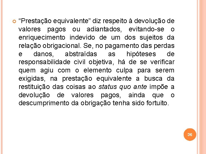  “Prestação equivalente” diz respeito à devolução de valores pagos ou adiantados, evitando-se o