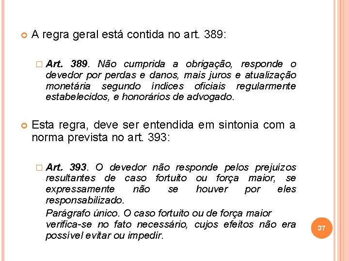  A regra geral está contida no art. 389: � Art. 389. Não cumprida