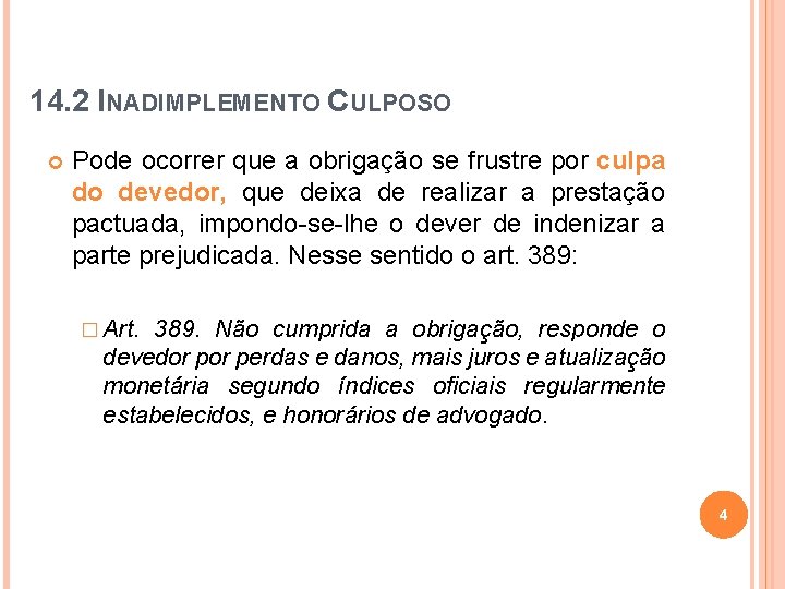 14. 2 INADIMPLEMENTO CULPOSO Pode ocorrer que a obrigação se frustre por culpa do