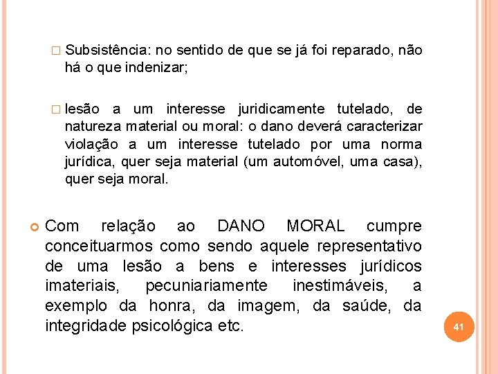 � Subsistência: no sentido de que se já foi reparado, não há o que