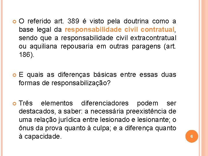  O referido art. 389 é visto pela doutrina como a base legal da