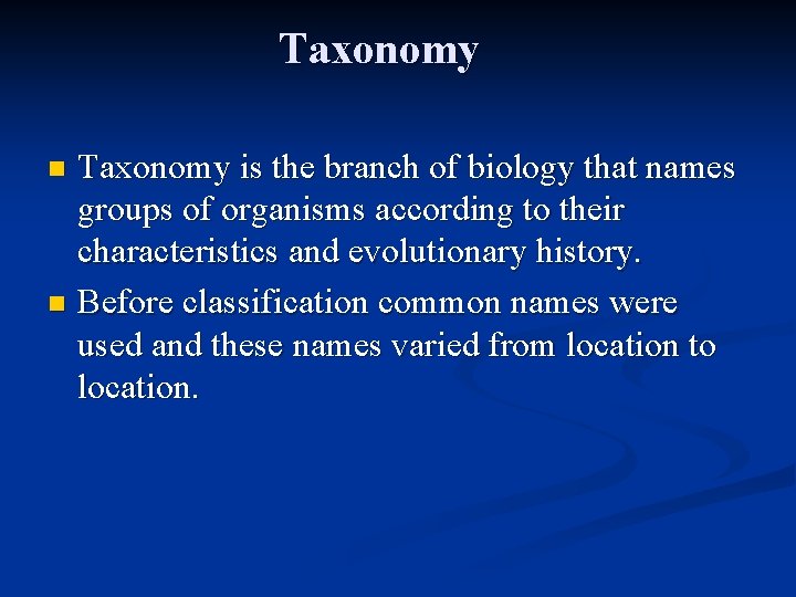 Taxonomy is the branch of biology that names groups of organisms according to their