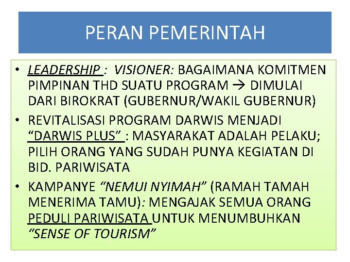 PERAN PEMERINTAH • LEADERSHIP : VISIONER: BAGAIMANA KOMITMEN PIMPINAN THD SUATU PROGRAM DIMULAI DARI