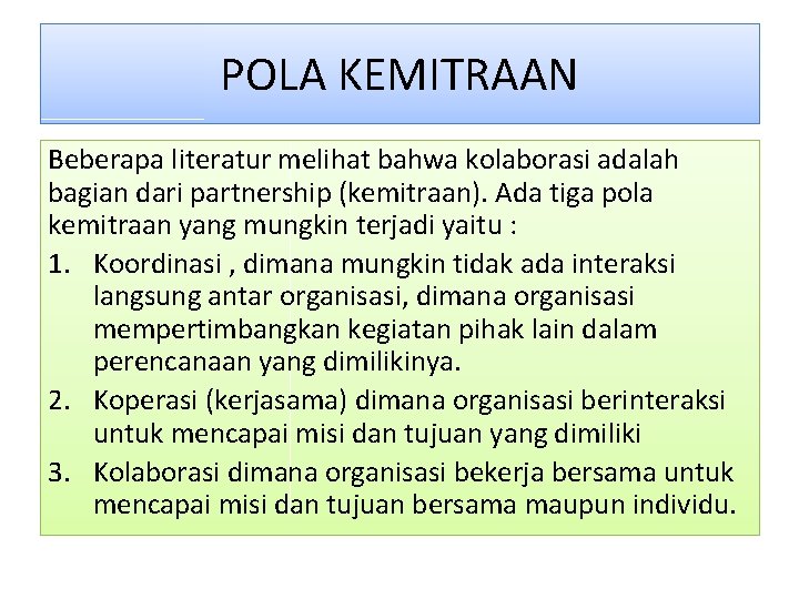 POLA KEMITRAAN Beberapa literatur melihat bahwa kolaborasi adalah bagian dari partnership (kemitraan). Ada tiga