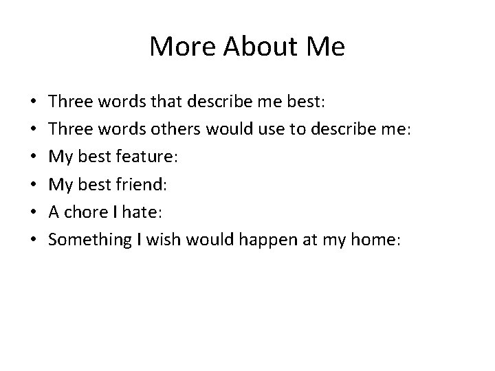 More About Me • • • Three words that describe me best: Three words