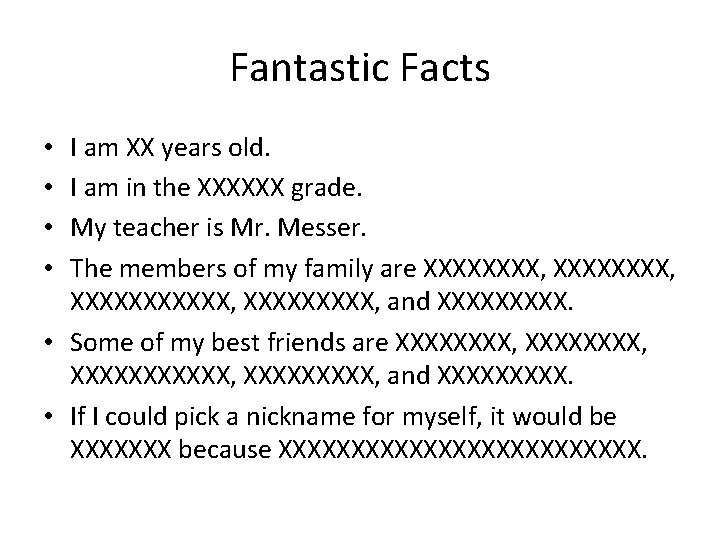 Fantastic Facts I am XX years old. I am in the XXXXXX grade. My