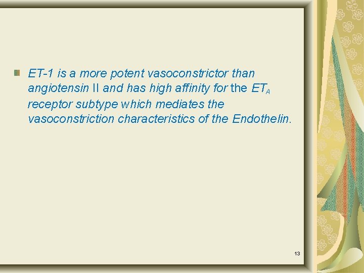 ET-1 is a more potent vasoconstrictor than angiotensin II and has high affinity for