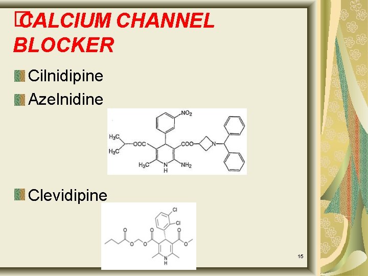 � CALCIUM CHANNEL BLOCKER Cilnidipine Azelnidine Clevidipine 15 