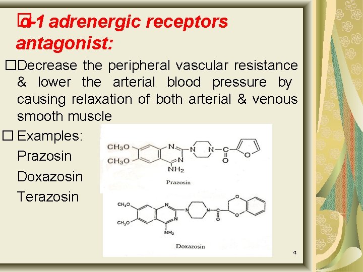 � α-1 adrenergic receptors antagonist: �Decrease the peripheral vascular resistance & lower the arterial