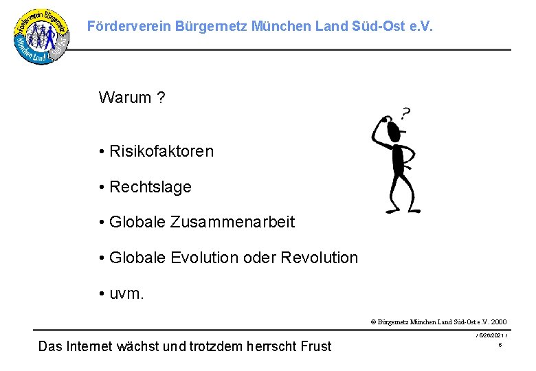 Förderverein Bürgernetz München Land Süd-Ost e. V. Warum ? • Risikofaktoren • Rechtslage •