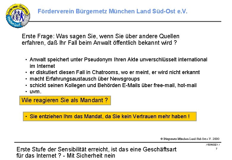 Förderverein Bürgernetz München Land Süd-Ost e. V. Erste Frage: Was sagen Sie, wenn Sie