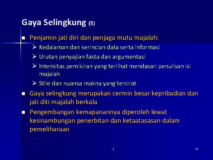 Gaya Selingkung (5) n Penjamin jati diri dan penjaga mutu majalah: Ø Kedalaman dan