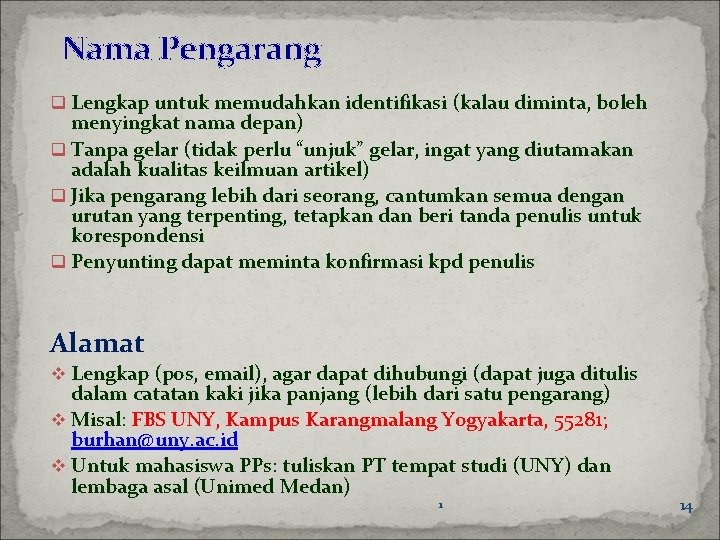 Nama Pengarang q Lengkap untuk memudahkan identifikasi (kalau diminta, boleh menyingkat nama depan) q