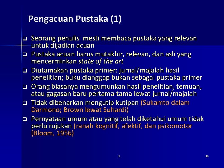 Pengacuan Pustaka (1) q q q Seorang penulis mesti membaca pustaka yang relevan untuk