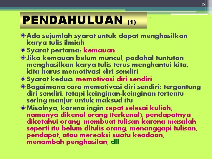 2 PENDAHULUAN (1) 1 Ada sejumlah syarat untuk dapat menghasilkan karya tulis ilmiah Syarat