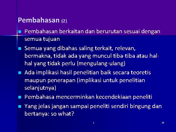 Pembahasan (2) n n n Pembahasan berkaitan dan berurutan sesuai dengan semua tujuan Semua