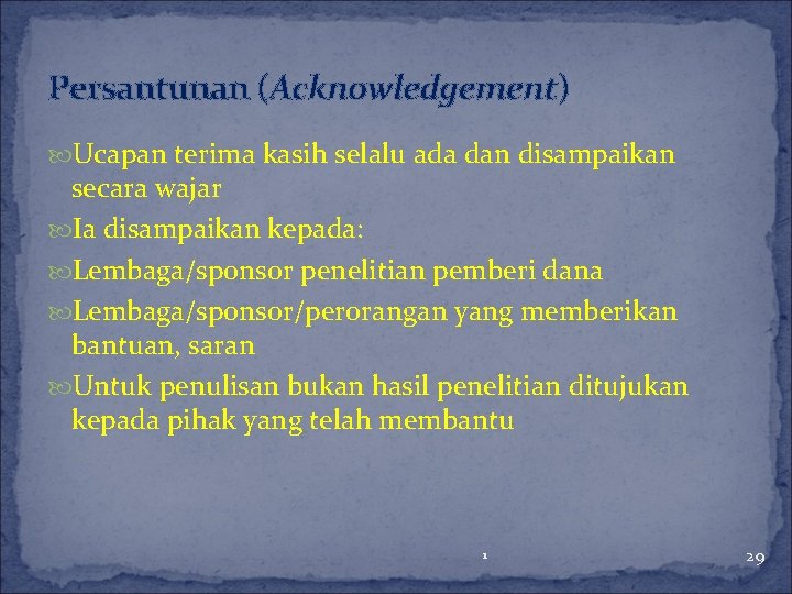 Persantunan (Acknowledgement) Ucapan terima kasih selalu ada dan disampaikan secara wajar Ia disampaikan kepada: