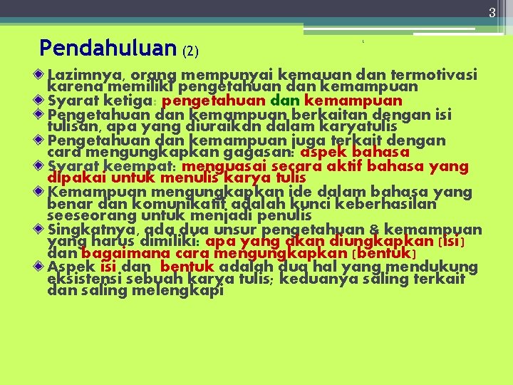 3 Pendahuluan (2) 1 Lazimnya, orang mempunyai kemauan dan termotivasi karena memiliki pengetahuan dan