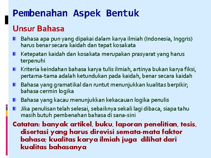 Pembenahan Aspek Bentuk Unsur Bahasa apa pun yang dipakai dalam karya ilmiah (Indonesia, Inggris)