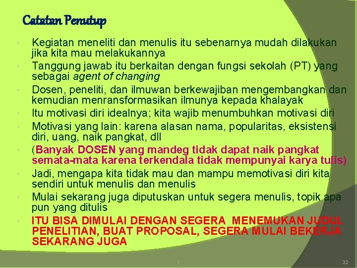 Catatan Penutup Kegiatan meneliti dan menulis itu sebenarnya mudah dilakukan jika kita mau melakukannya