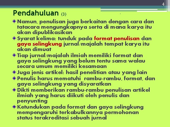 4 Pendahuluan (3) 1 Namun, penulisan juga berkaitan dengan cara dan tatacara mengungkapnya serta