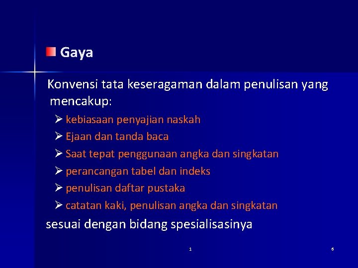 Gaya Konvensi tata keseragaman dalam penulisan yang mencakup: Ø kebiasaan penyajian naskah Ø Ejaan