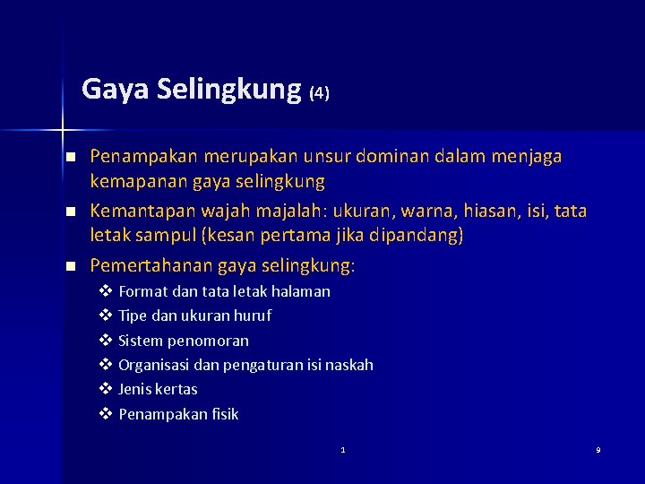 Gaya Selingkung (4) n n n Penampakan merupakan unsur dominan dalam menjaga kemapanan gaya