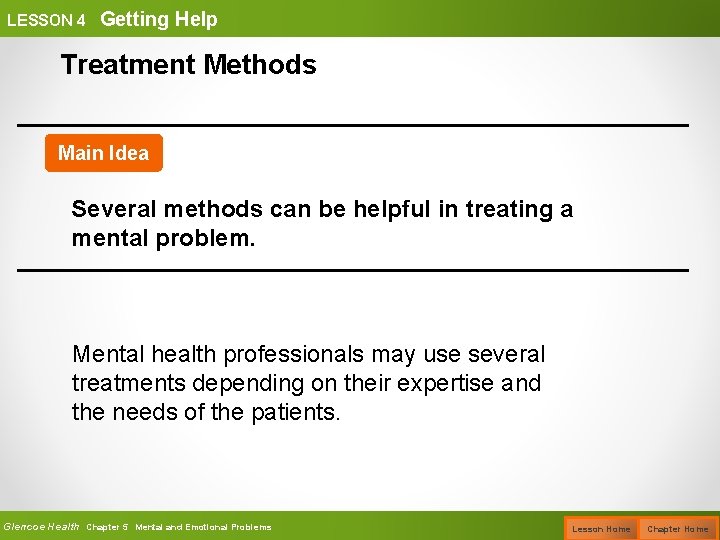 LESSON 4 Getting Help Treatment Methods Main Idea Several methods can be helpful in