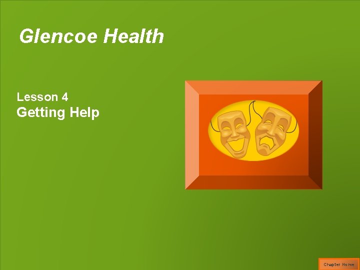 Glencoe Health Lesson 4 Getting Help Chapter Home 