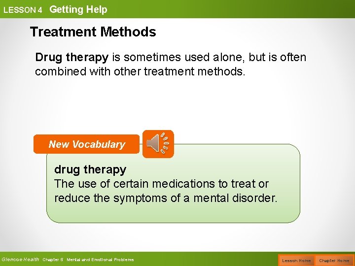 LESSON 4 Getting Help Treatment Methods Drug therapy is sometimes used alone, but is