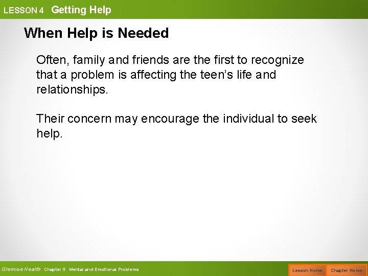 LESSON 4 Getting Help When Help is Needed Often, family and friends are the