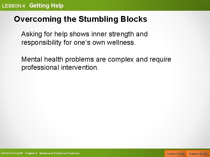 LESSON 4 Getting Help Overcoming the Stumbling Blocks Asking for help shows inner strength